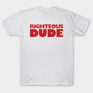 Righteous Dude T-Shirt